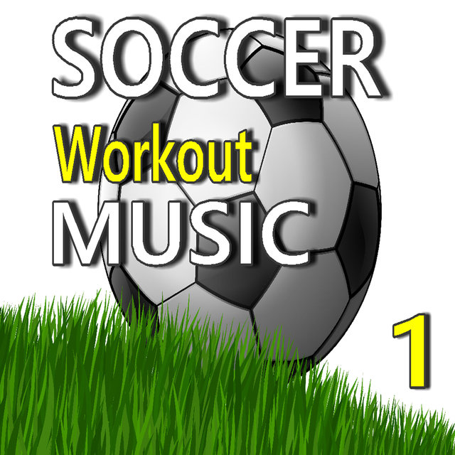 Soccer Workout Music , Vol. 1 (Special Edition)