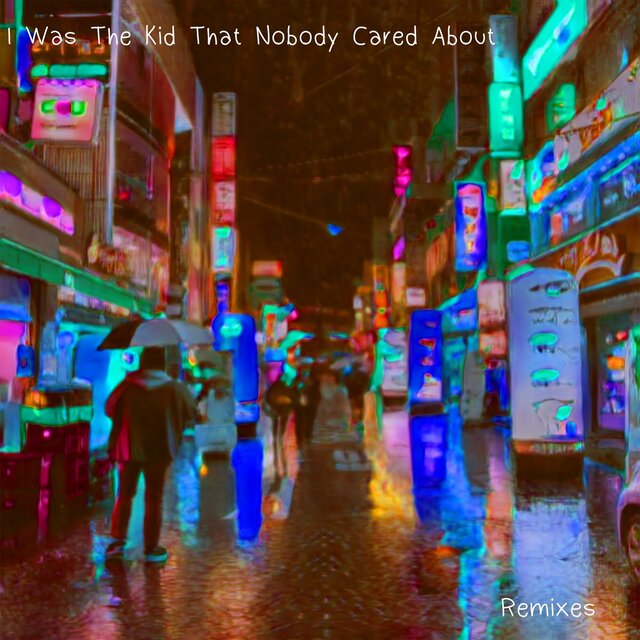 I Was the Kid That Nobody Cared About (Remixes)