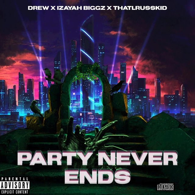 PARTY NEVER ENDS (feat. thatkidlruss & Izayah Biggs)