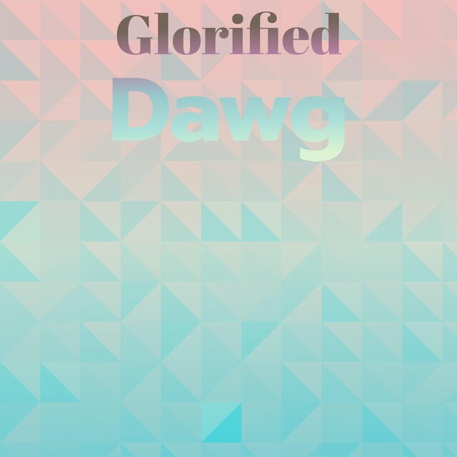 Glorified Dawg