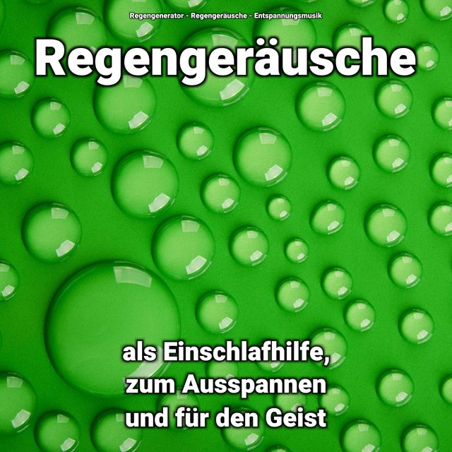 Regengeräusche als Einschlafhilfe, zum Ausspannen und für den Geist