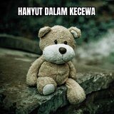 HANYUT DALAM KECEWA