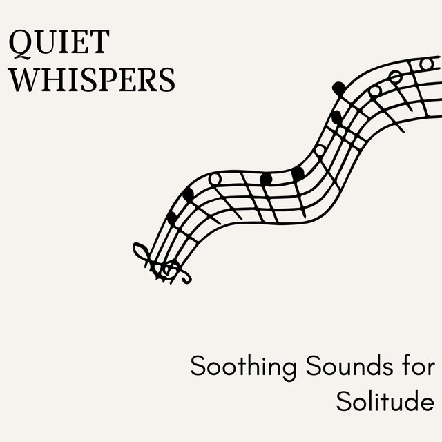 Quiet Whispers - Soothing Sounds for Solitude