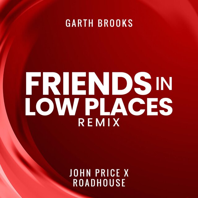 Friends In Low Places (John Price x Roadhouse Remix)