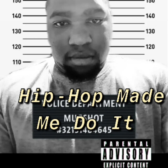Hip-Hop Made Me Do It