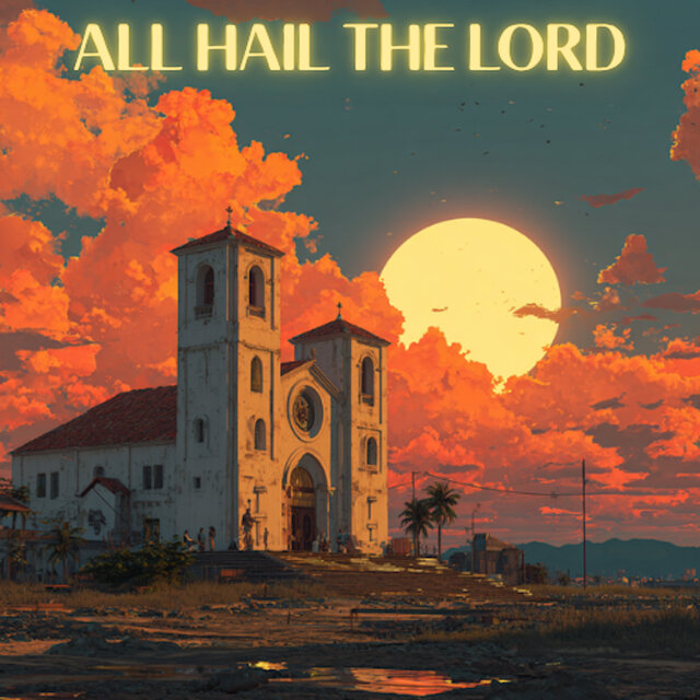 All Hail the Lord