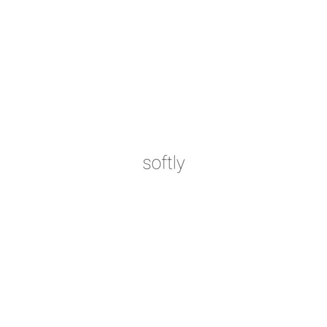 Softly