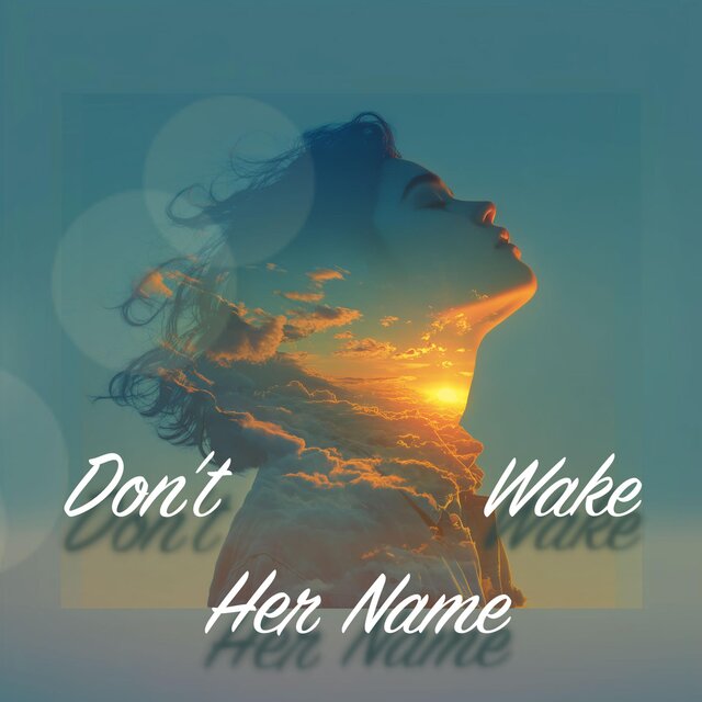 Don't Wake Her Name