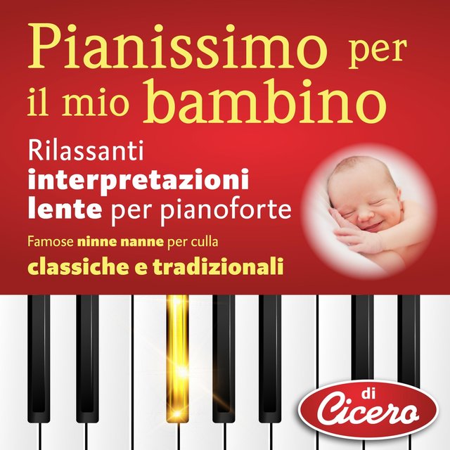 Pianissimo per il mio bambino: Rilassanti interpretazioni lente per pianoforte (Famose ninne nanne per culla classiche e tradizionali)