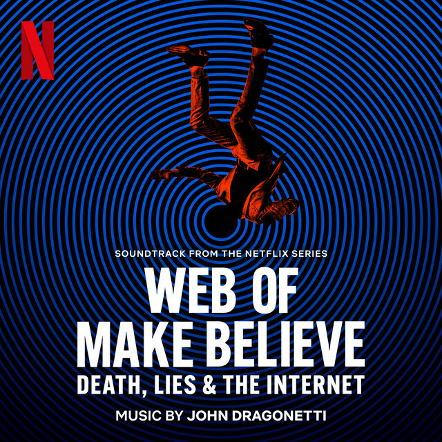 Web of Make Believe: Death, Lies and the Internet (Soundtrack from the Netflix Series)
