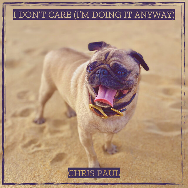 I Don’t Care (I’m Doing It Anyway)