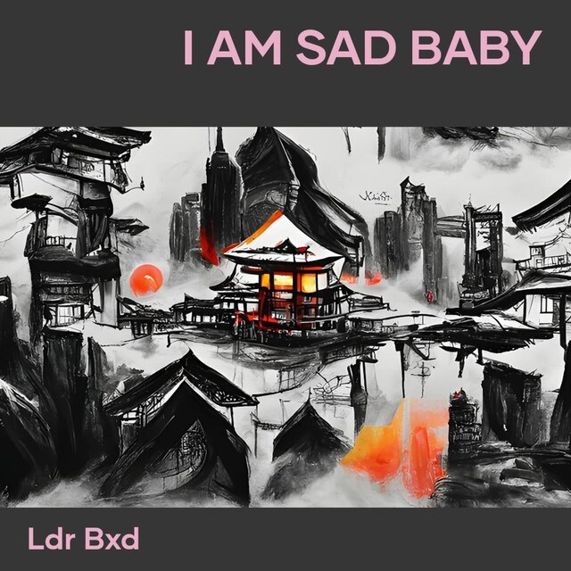 I am sad baby