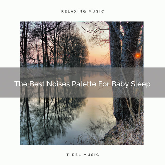 The Best Noises Palette For Baby Sleep