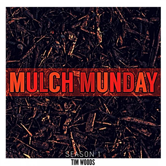 MULCH MUNDAY Season 1