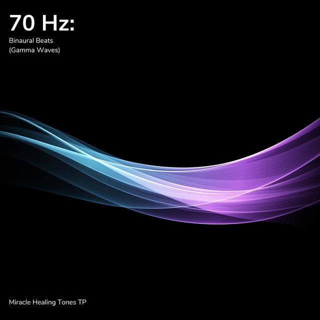 70 Hz: Binaural Beats (Gamma Waves)