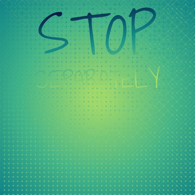 Stop Separately