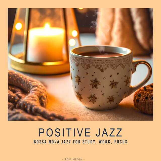 Positive Jazz - Bossa Nova Jazz for Study, Work, Focus