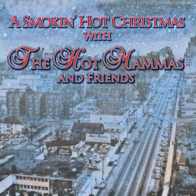 A Smokin' Hot Christmas with The Hot Mammas & Friends