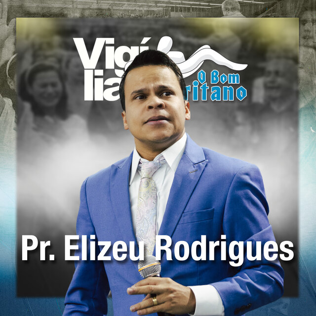 Pr. Elizeu Rodrigues na Vigília o Bom Samaritano: Julho 2023