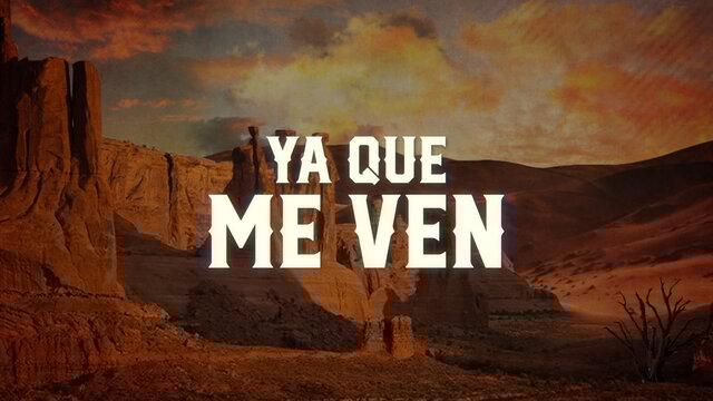 Ya Que Me Ven