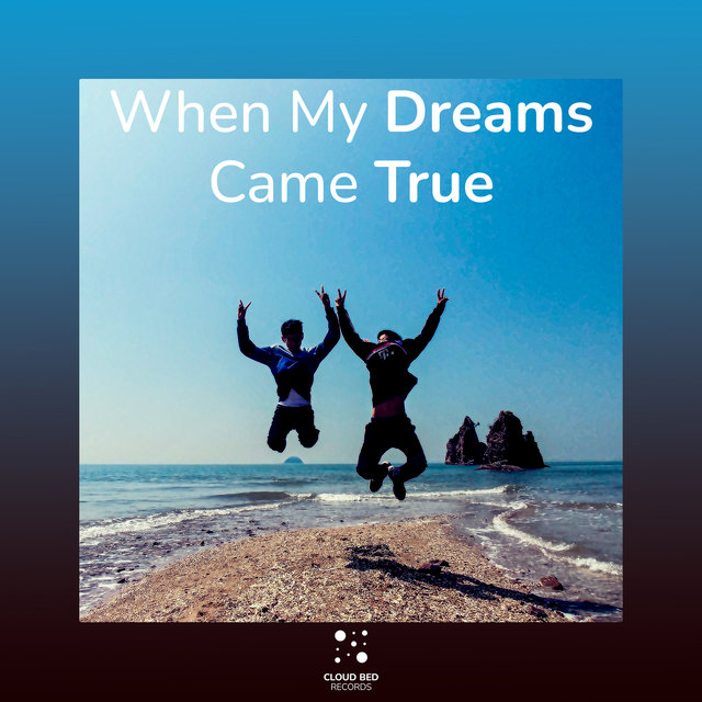 When My Dreams Came True