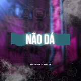 Não Dá
