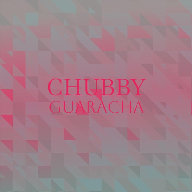 Chubby Guaracha