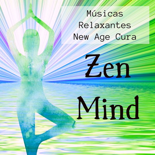 Zen Mind - Músicas Relaxantes New Age Cura para Reduzir Ansiedade Treinar A Concentração Chakras Reiki com Sons da Natureza Instrumentais Binaurais