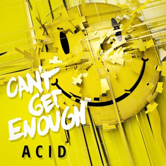 Can't Get Enough Acid