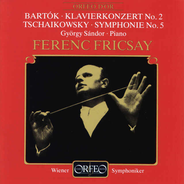 Bartók: Piano Concerto No. 2 - Tchaikovsky: Symphony No. 5