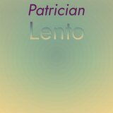 Patrician Lento