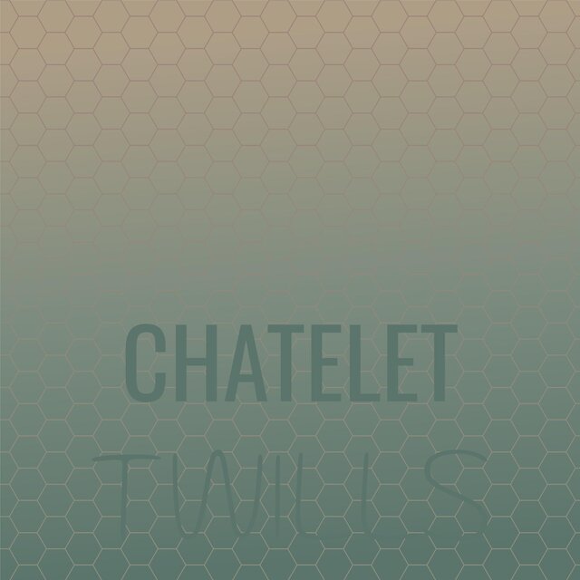 Chatelet Twills