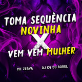 Toma Sequência Novinha X Vem Vem Mulher