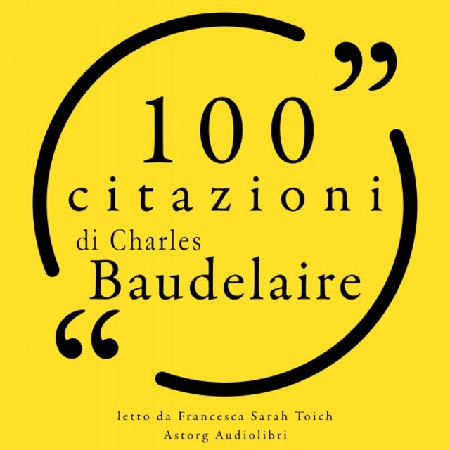 100 citazioni di Charles Baudelaire (Le 100 citazioni di...)