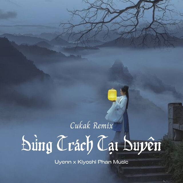 Đừng Trách Tại Duyên (Cukak Remix)