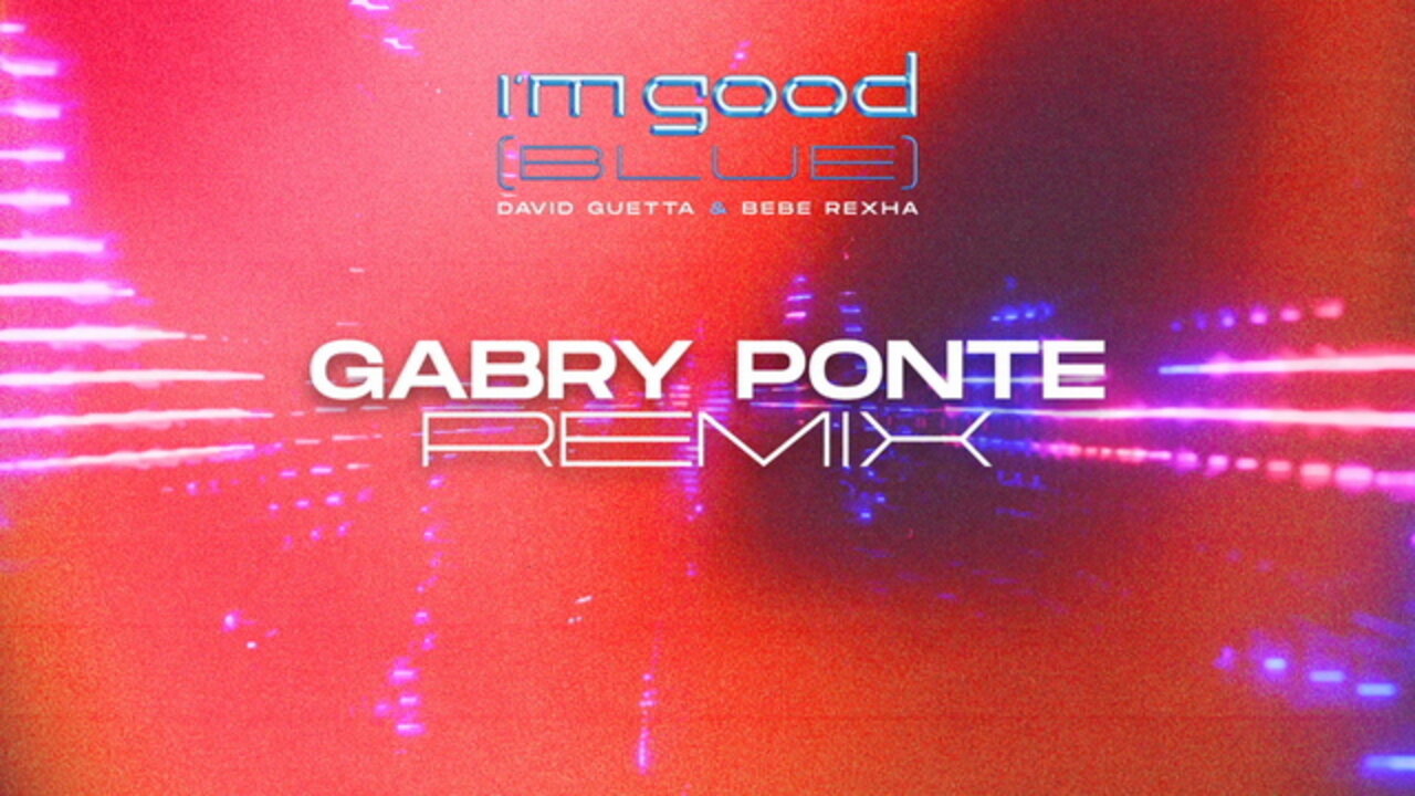 I'm Good (Blue) [Gabry Ponte Remix] [Visualiser Video]