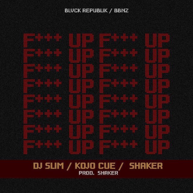 F UP (feat. Shaker & Kojo Cue)