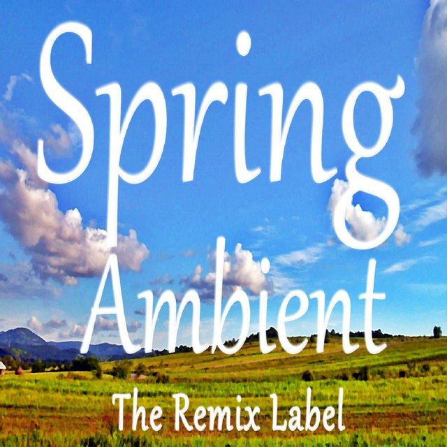 Spring Ambient (Inspirational Ambient Chillout Music on The Remix Label)