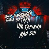 Quer Masoquista Toma Só Tapa Vs um Tapinha Não Dói
