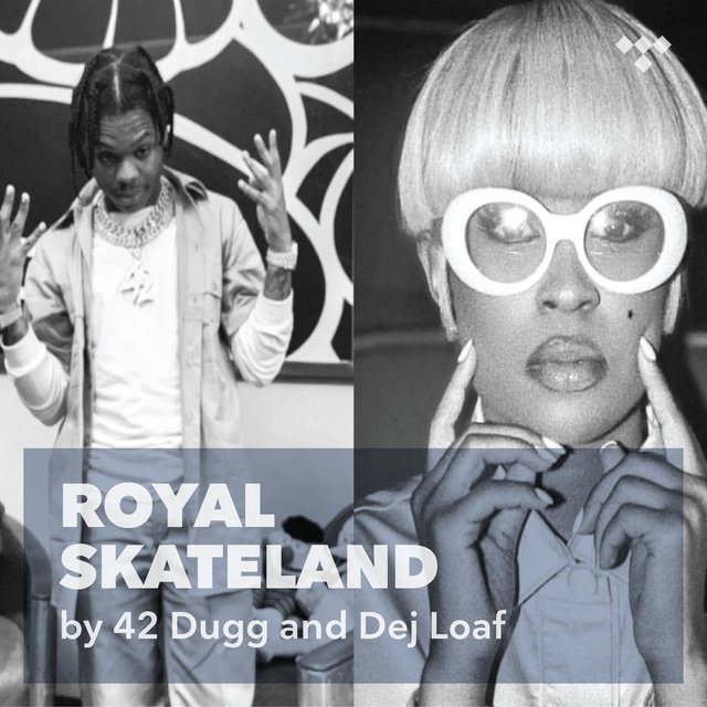 42 Dugg and Dej Loaf: Royal Skateland
