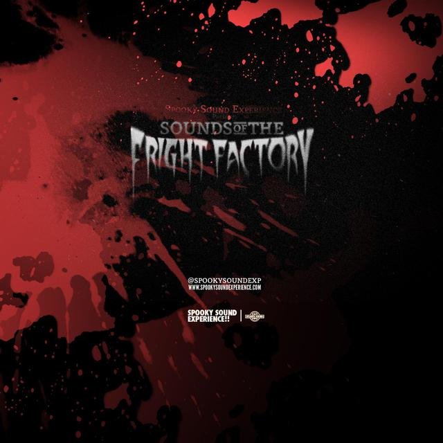 Spooky Sound Experience Presents the Sounds of the Fright Factory