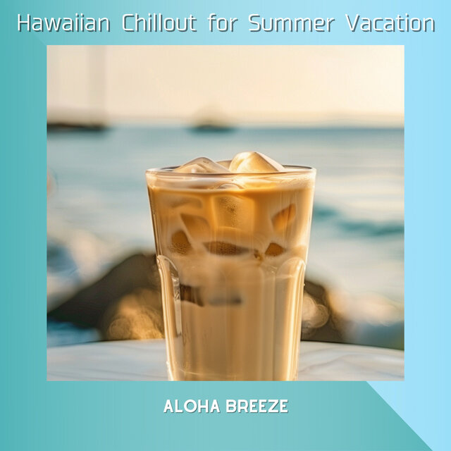 Hawaiian Chillout for Summer Vacation