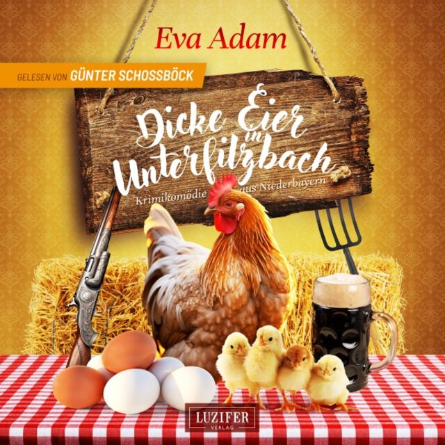 Dicke EIER IN UNTERFILZBACH (Krimikomödie aus Niederbayern)