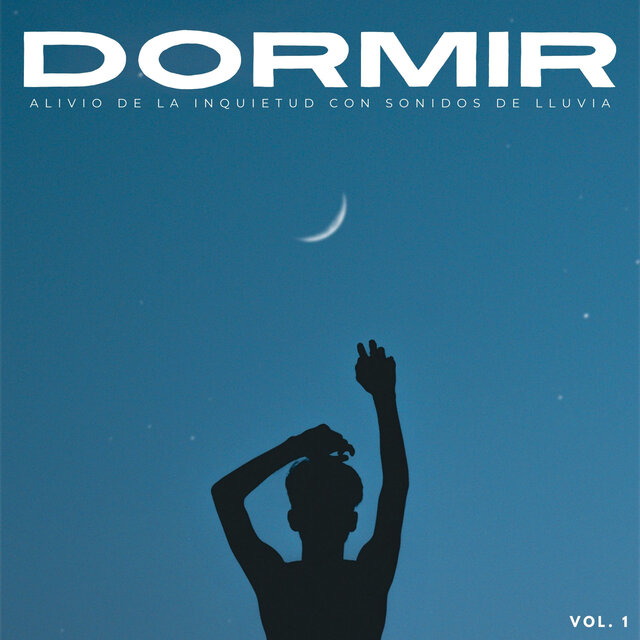 Dormir: Alivio De La Inquietud Con Sonidos De Lluvia Vol. 1