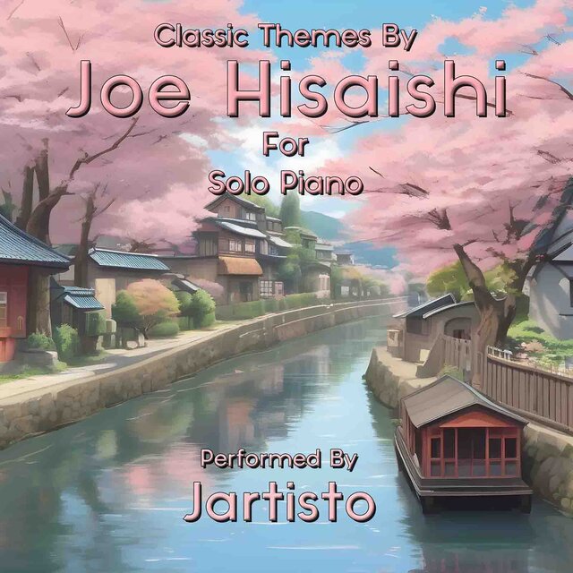 Classic Themes by Joe Hisaishi for Solo Piano