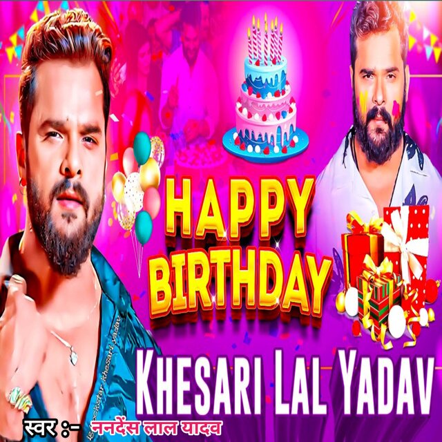Happy Brithday Khesari Lal Yadav