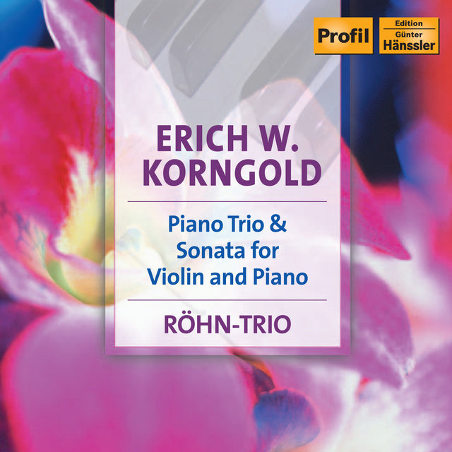 Korngold: Piano Trio, Op. 1 / Violin Sonata, Op. 6