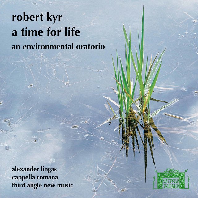 Robert Kyr: A Time for Life