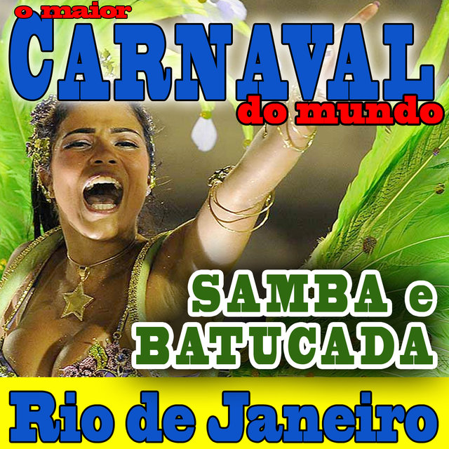 O Maior Carnaval do Mundo.Samba e Batucada. Rio de Janeiro