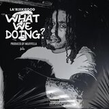What We Doing?